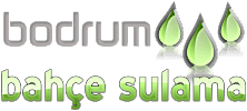 Bodrum Bahçe  Sulama | Peyzaj | Rainbird Bodrum Servisi | Bahçe Bakımı ve Sulama Sistemleri